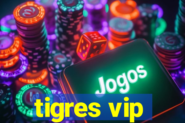 tigres vip